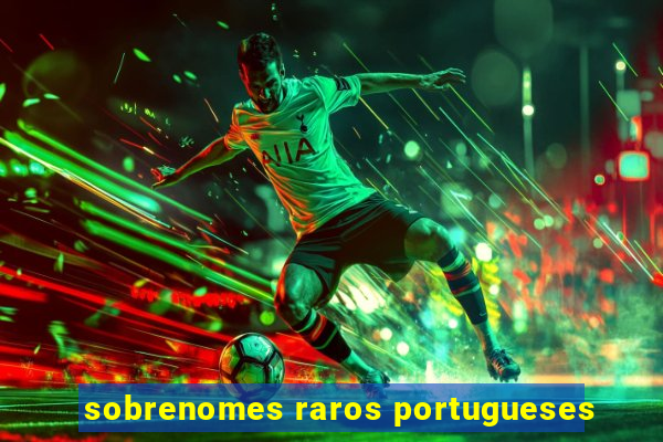 sobrenomes raros portugueses